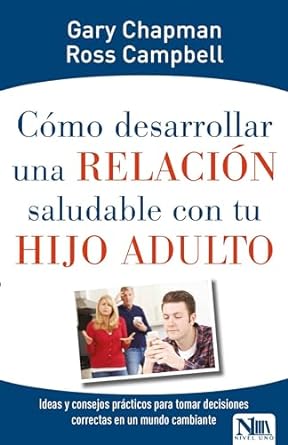 Cómo Desarrollar una Relación Saludable con Tu Hijo Adulto