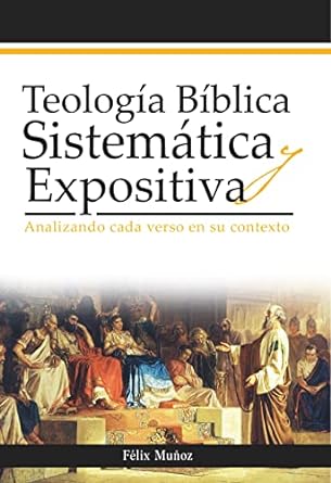 Teología Bíblica Sistematica y Expositiva