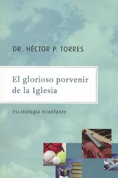 El Glorioso Porvenir de la Iglesia