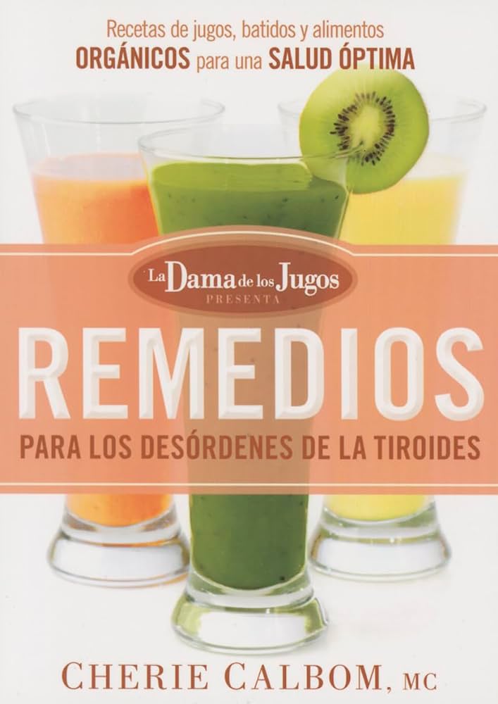 Remedios para los Desórdenes de la Tiroides de la Dama de los Jugos