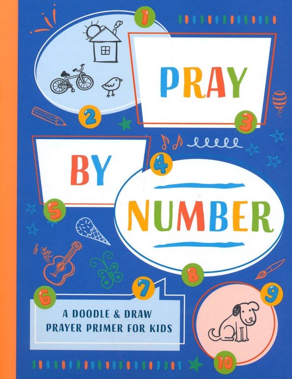 Pray by Number: A Doodle & Draw Prayer Primer for Kids