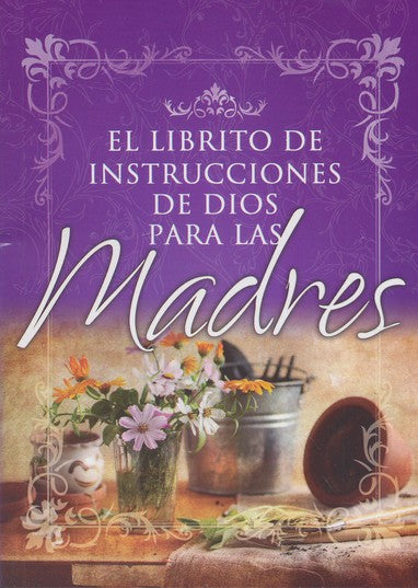 El Librito de Instrucciones de Dios para Madres