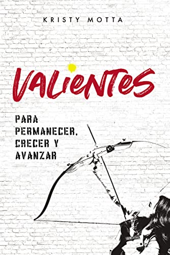 Valientes: para Permanecer Crecer y Avanzar