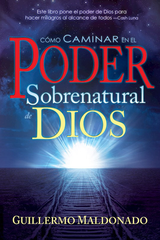 Cómo Caminar en el Poder Sobrenatural de Dios