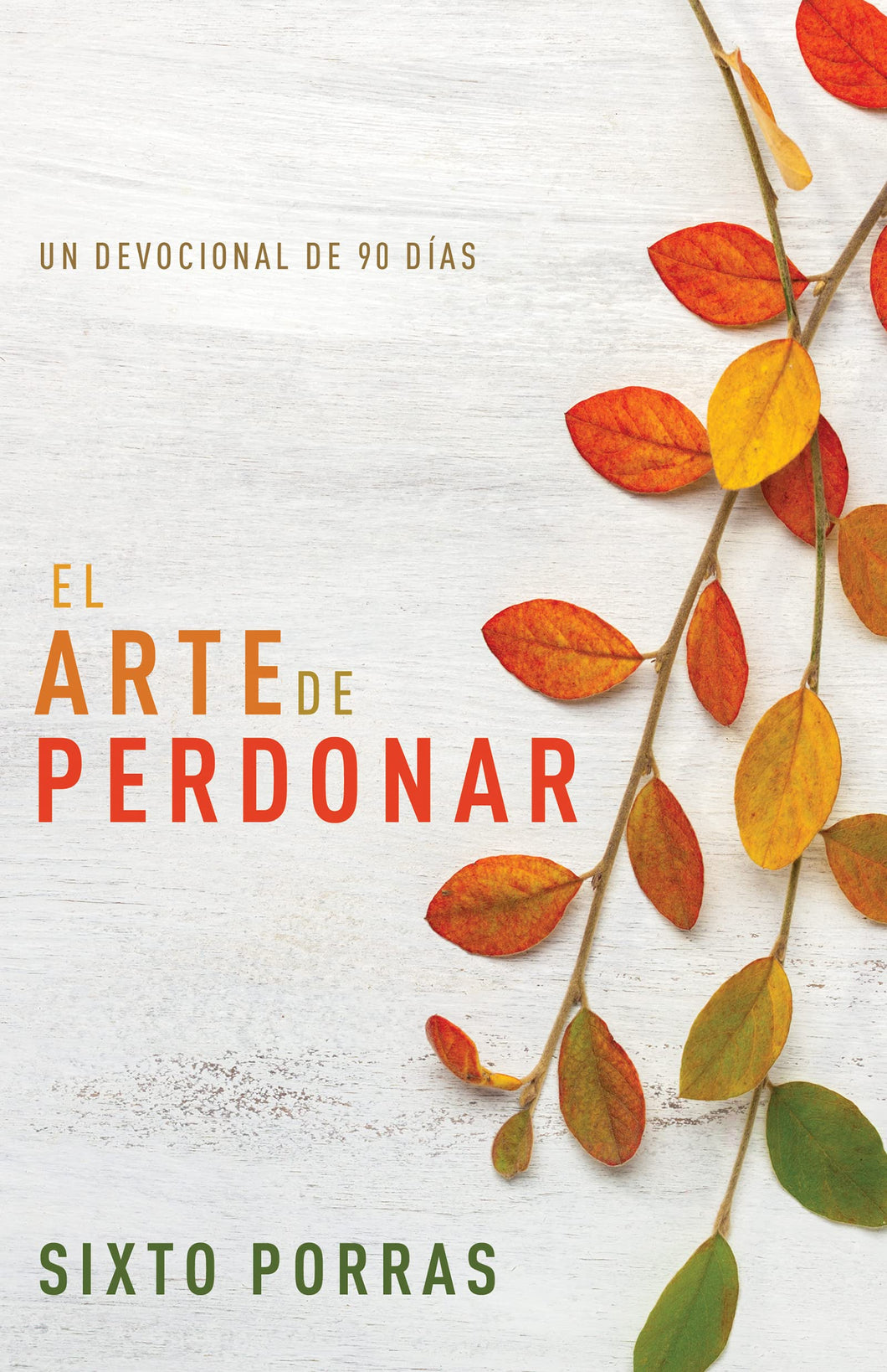 El Arte de Perdonar: Un Devocional de 90 Días