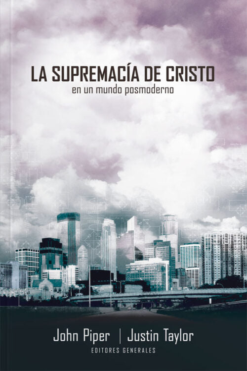 La Supremacia de Cristo en Un Mundo Postmoderno