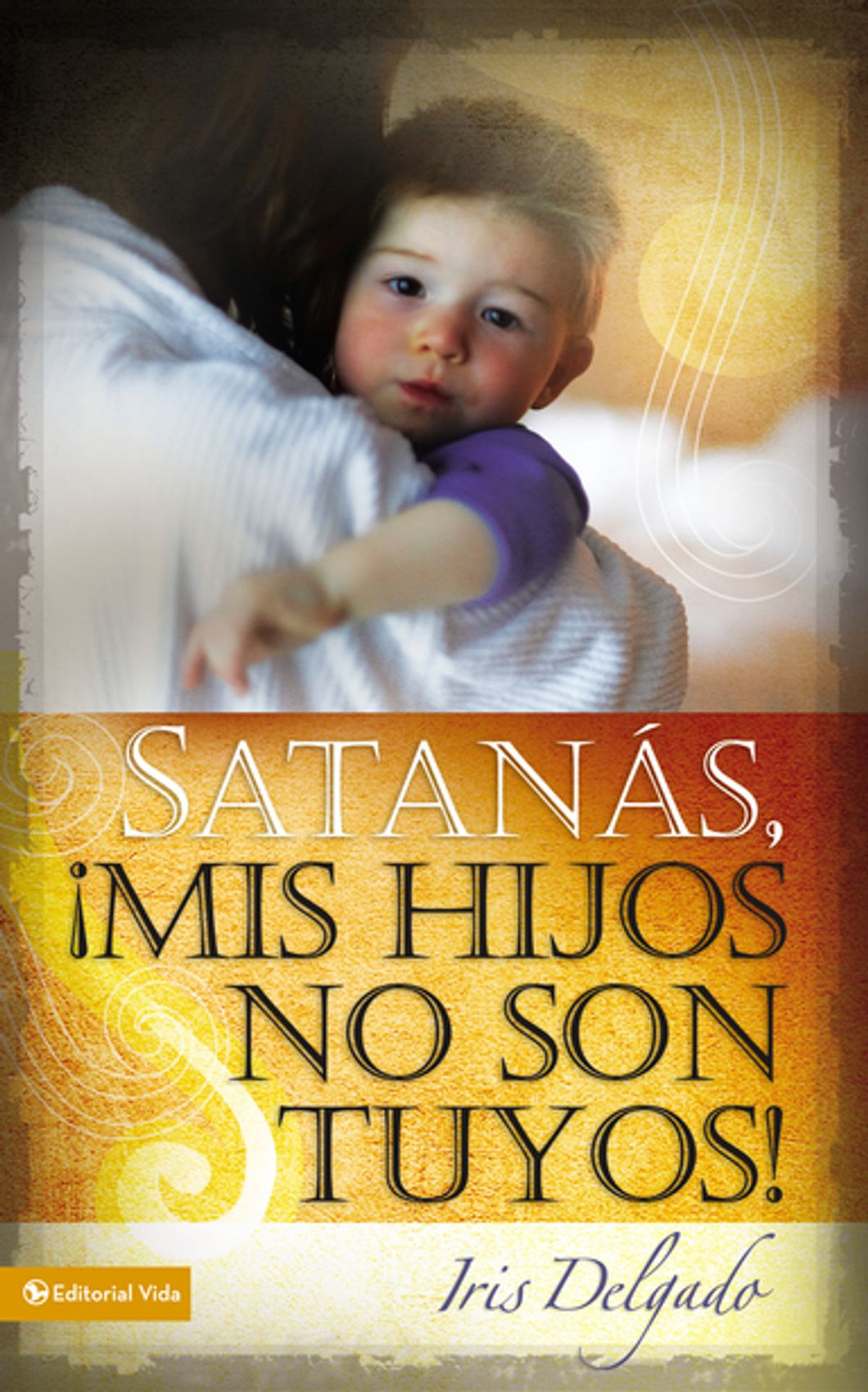 Satanas Mis Hijo No son Tuyos