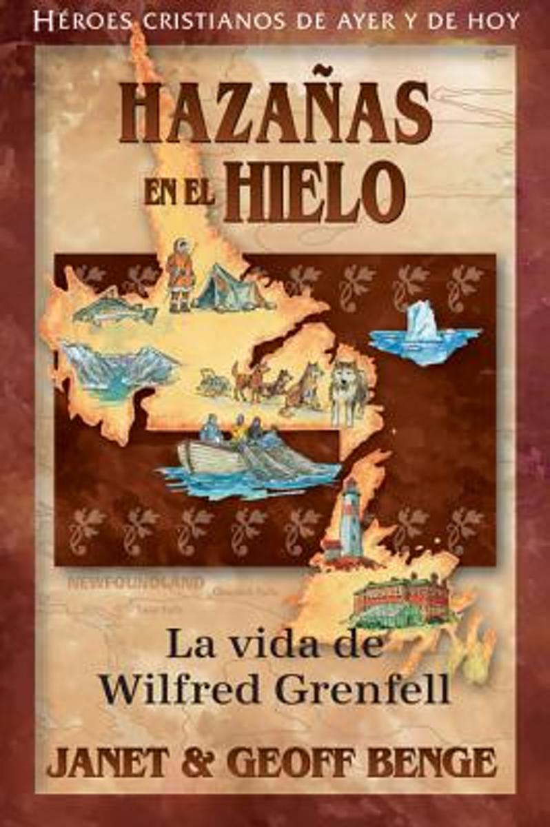 Hazañas en el Hielo -: La Vida de Wilfred Grenfell