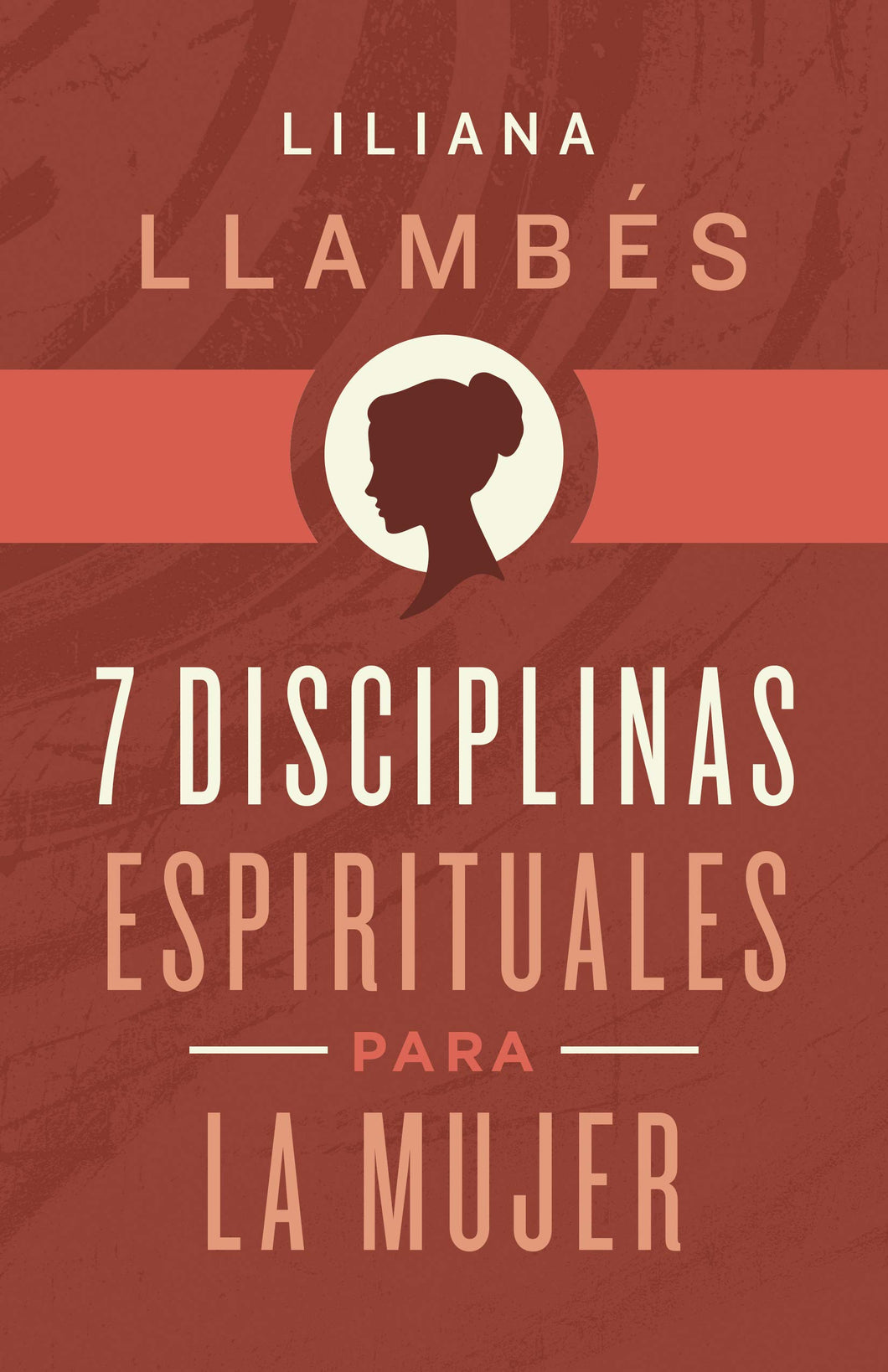 7 Disciplinas Espírituales para la Mujer