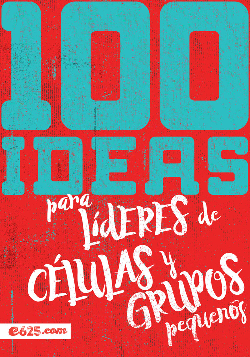 100 Ideas para Líderes de Células y Grupos Pequeños